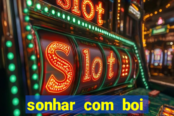 sonhar com boi jogo do bicho